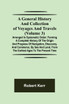 A General History and Collection of Voyages and Travels (Volume 3); Arranged in Systematic Order