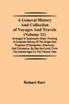 A General History and Collection of Voyages and Travels (Volume 11); Arranged in Systematic Order
