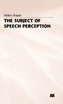 The Subject of Speech Perception