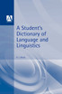 A Student's Dictionary of Language and Linguistics
