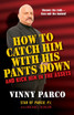 How To Catch Him With His Pants Down