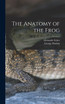The Anatomy of the Frog