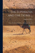 The Euphrates and the Tigris ...
