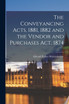 The Conveyancing Acts, 1881, 1882 and the Vendor and Purchases Act, 1874