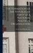 The Formation of the Republican Party as a National Political Organization