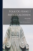 Folk Og Kirke I Middelalderen