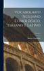 Vocabolario Siciliano Etimologico, Italiano E Latino; Volume 3