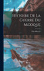 Histoire De La Guerre Du Mexique