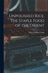 Unpolished Rice, the Staple Food of the Orient