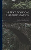 A Text Book on Graphic Statics