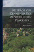 Beiträge Zur Kenntniss Der Menschlichen Placenta ...