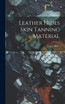 Leather Hides Skin Tanning Material