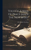Tolstoi, A Man Of Peace [and] The New Spirit