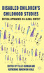 Disabled Children's Childhood Studies