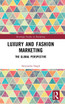 Luxury and Fashion Marketing