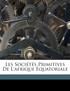 Les sociétés primitives de l'Afrique équatoriale