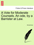 A Vote for Moderate Counsels. An ode, by a Barrister at Law.