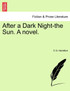 After a Dark Night-the Sun. A novel.