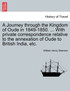 A Journey through the Kingdom of Oude in 1849-1850. ... With private correspondence relative to the annexation of Oude to British India, etc.