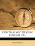 Ophthalmic Review, Volume 18...