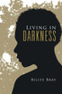 Living in Darkness
