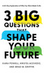 3 Big Questions That Shape Your Future