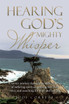 Hearing God's Mighty Whisper