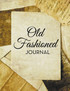 Old Fashioned Journal