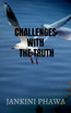 Challenges with the truth