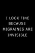 I Look Fine Because Migraines are Invisible