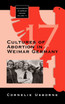 Cultures of Abortion in Weimar Germany