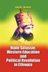 Haile Selassie, Western Education and Political Revolution in Ethiopia