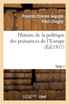 Histoire de la politique des puissances de l'Europe. T. 1