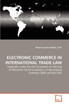 ELECTRONIC COMMERCE IN INTERNATIONAL TRADE LAW