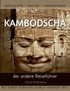 Kambodscha - der andere Reiseführer