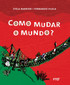 Como mudar o mundo