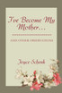 I've Become My Mother...
