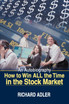 How to Win All the Time in the Stock Market