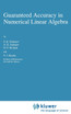 Guaranteed Accuracy in Numerical Linear Algebra