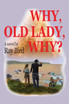Why, Old Lady, Why?