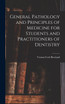 General Pathology and Principles of Medicine for Students and Practitioners of Dentistry