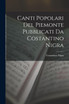 Canti Popolari Del Piemonte Pubblicati Da Costantino Nigra