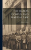 The Habeas Corpus, and Martial Law
