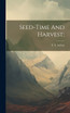 Seed-time And Harvest;