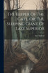 The Keeper Of The Gate, Or, The Sleeping Giant Of Lake Superior