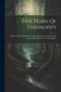 Five Years Of Theosophy