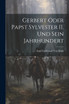 Gerbert oder Papst Sylvester II. und sein Jahrhundert