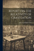 REPORT ON THE RELATIVITY OF GRAVITATION