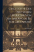 Geschichte der deutschen Literatur von den Anfängen bis zur Gegenwart