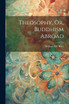 Theosophy, Or, Buddhism Abroad